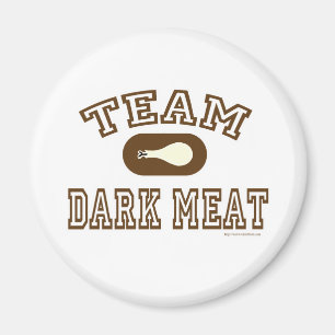 Team Dark Meat! Magnet