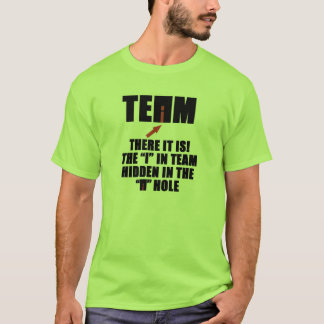 TEAM, ES GIBT EIN "I" IN TEAM T-Shirt