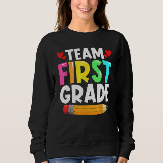 Team First Grade Back To School 1st Grade Teachers Sweatshirt