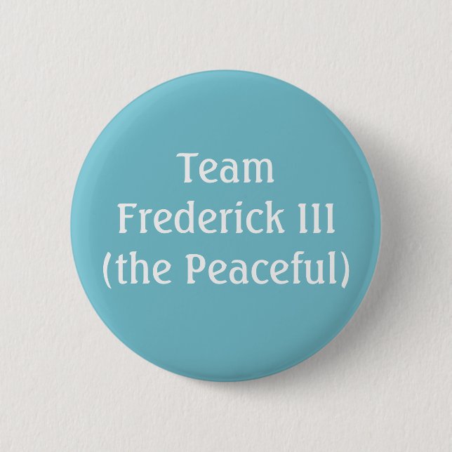 Team Frederick III Heiliger römischer Kaiser Button (Vorderseite)