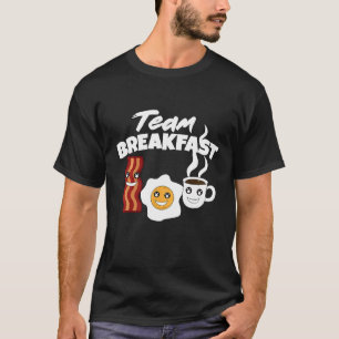 Team Frühstück Kaffee Eier Speck Morgenmahlzeit T-Shirt