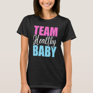 Team Healthy Baby Funny Pregnancy Gender Reveal Ba T-Shirt