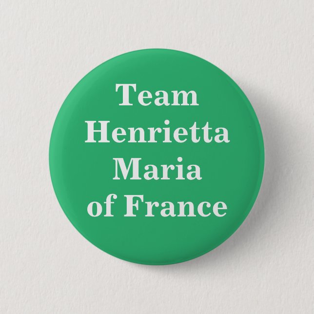 Team Henrietta Maria von Frankreich Button (Vorderseite)