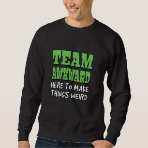 Team hier um die Dinge merkwürdig zu machen - grün Sweatshirt