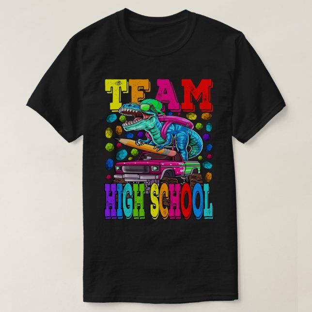 Team High School Monster Truck Dinosaur Back To Sc T-Shirt (Design vorne)