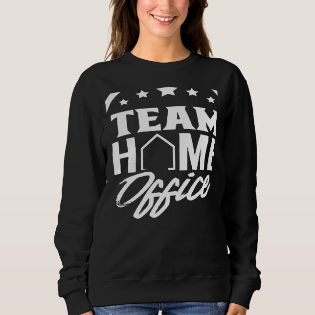 Team Home Office Employee Work From Home Working J Sweatshirt (Vorderseite)