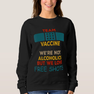 Team-Impfstoff - waren keine Alkoholiker, aber wir Sweatshirt