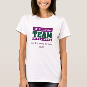 Team in training, I'm Running to save Lives T-Shirt