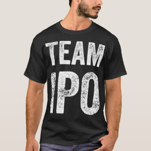 Team IPO Funny Gag Trading Geschenk für Männer u T-Shirt