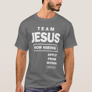 Team Jesus stellt sich jetzt von innen her ein C T-Shirt
