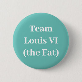 Team Louis VI (Fat) Button