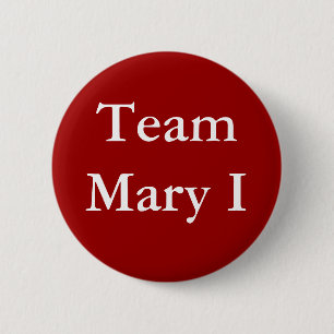 Team Mary I Button