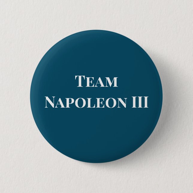 Team Napoleon III Kaiser von Frankreich Button (Vorderseite)
