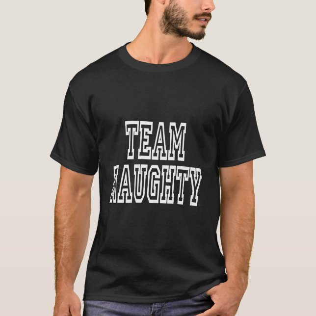 Team Naughty For People Who Like Being Naughty T-Shirt (Vorderseite)