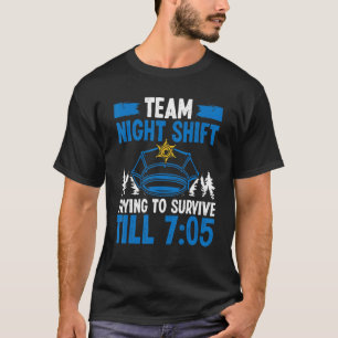 Team Night Shift Police Officer Überleben bis 705 T-Shirt