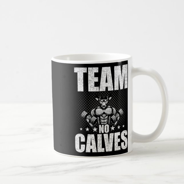 Team No Calves Bodybuilding Weightlift Workout Kaffeetasse (Rechts)