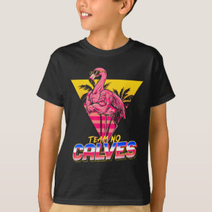 Team No Calves Flamingo Gym Weightlift Bodybuil T-Shirt