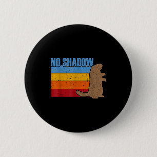 Team No Shadow Groundhog - Vintage Retro Waldmurme Button