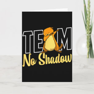 Team No Shadow Tag der Murmeltier für Frauen Männe Karte