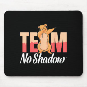 Team No Shadow Tag der Murmeltierwiederkehr Für Fr Mousepad