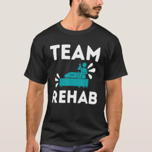 Team Rehab Physikalischer Therapeut PT Therapy Erh T-Shirt
