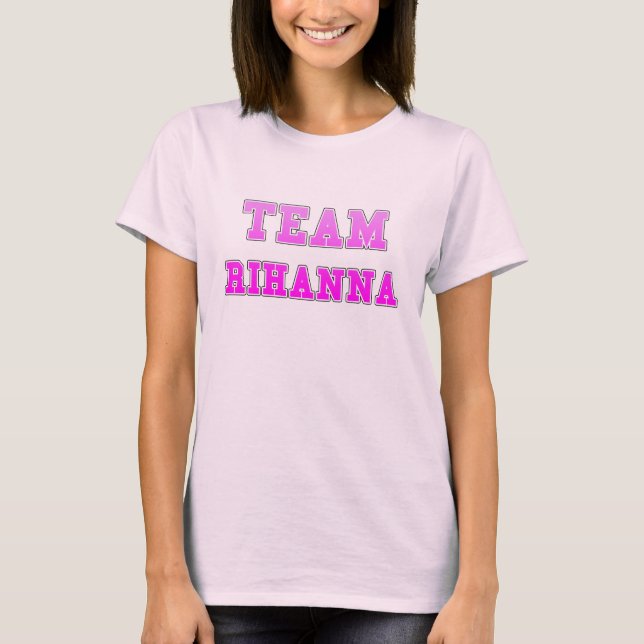 Team Rihanna T-Shirt (Vorderseite)