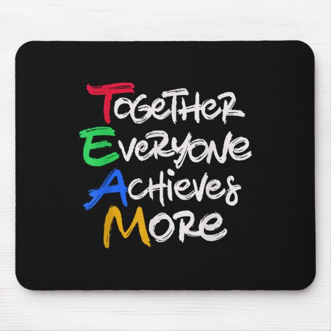 Team Together Everyone Achieves More Teamwork Moti Mousepad (Vorne)