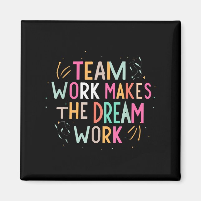 Team Work Makes The Dream Work, Motivational Srts  Magnet (Vorne)