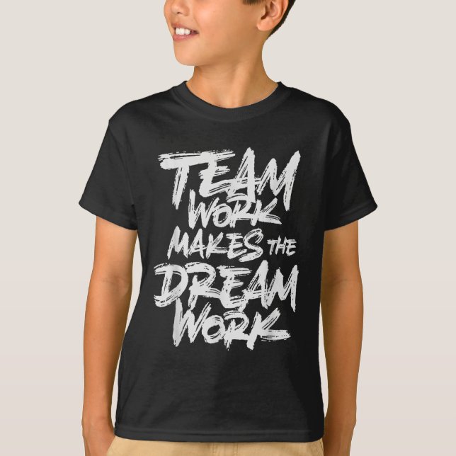 Team Work Makes The Dream Work _ Team Building  T-Shirt (Vorderseite)