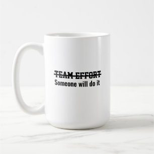 Teamarbeit. Irgendjemand wird es schon machen Kaffeetasse