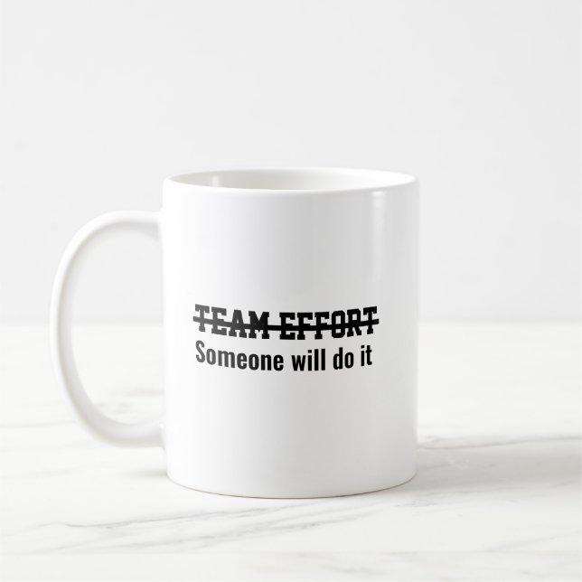 Teamarbeit. Irgendjemand wird es schon machen Kaffeetasse (Links)
