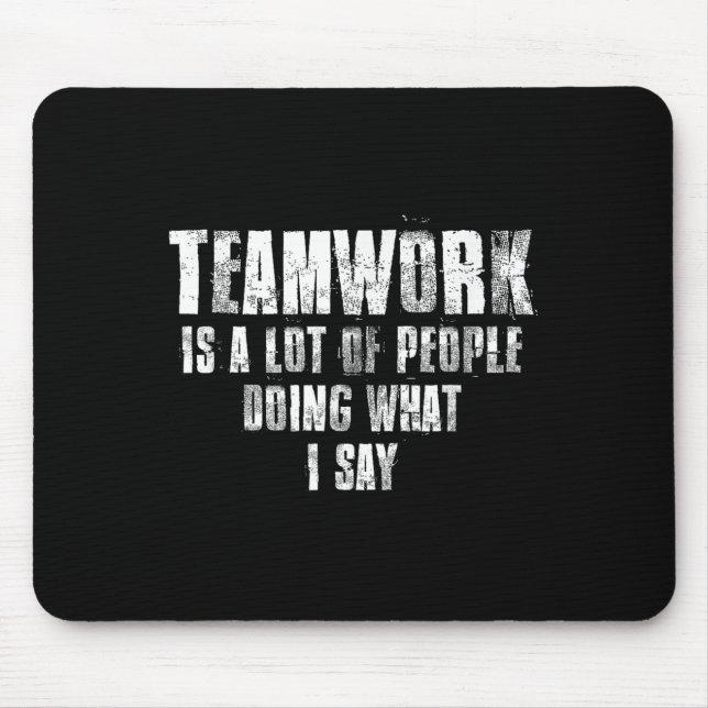 Teamarbeit ist eine Menge Leute, die tun, was ich  Mousepad (Vorne)