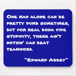 Teamwork - Edward Abbey- Mousepad