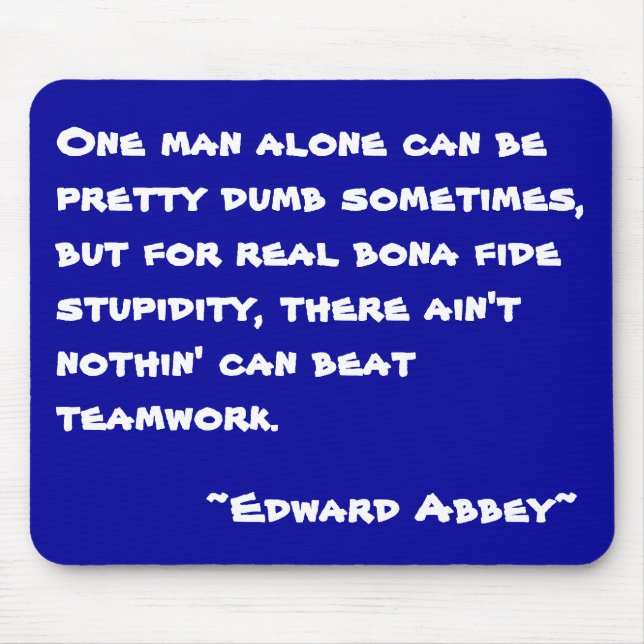 Teamwork - Edward Abbey- Mousepad (Vorne)