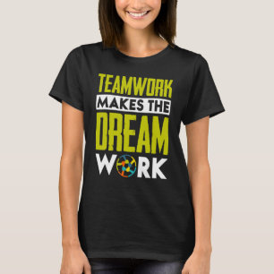Teamwork macht den Traum zum Erfolg T-Shirt