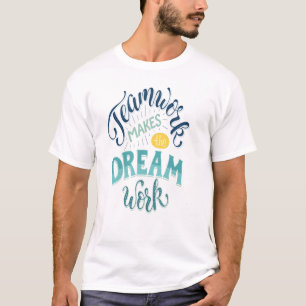 Teamwork macht den Traum zum Erfolg T-Shirt