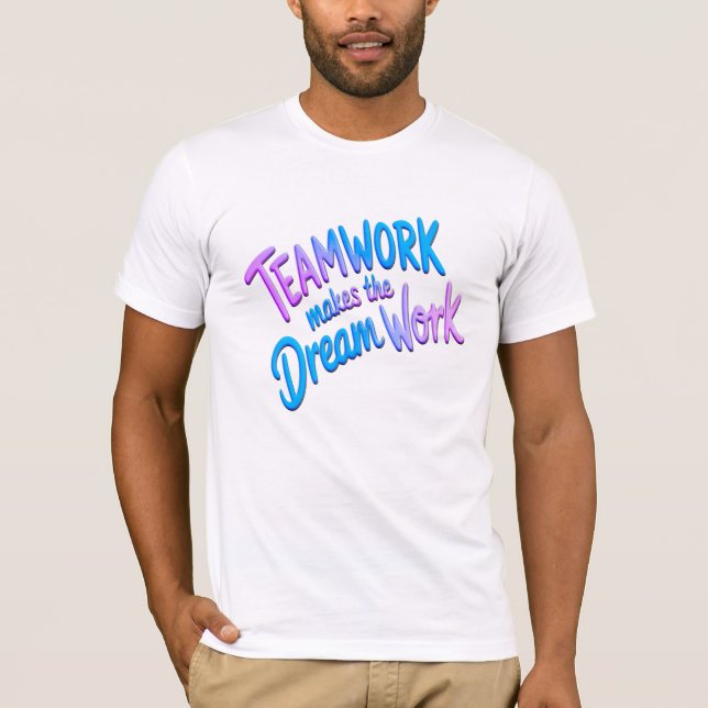 Teamwork makes the dream work T-Shirt (Vorderseite)