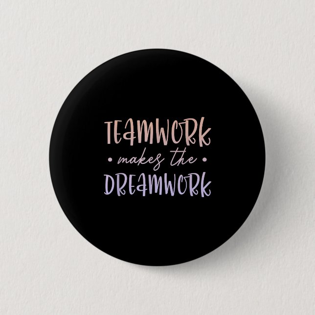 Teamwork Makes The Dreamwork Employee Team Motivat Button (Vorderseite)
