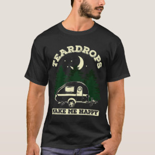 Teardrops machen mich glücklich Teardrop Trailer C T-Shirt