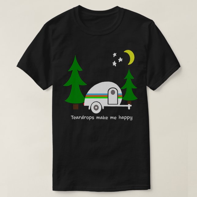 Teardrops Make Me Happy Teardrop Camper Fun Prem T-Shirt (Design vorne)
