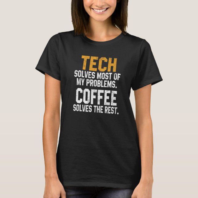 Tech löst meine Probleme mit der Kaffeetechnologie T-Shirt (Vorderseite)
