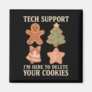 Tech sagt mir, ich bin hier, um Ihre Cookies zu lö Magnet