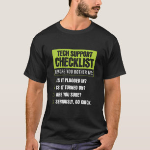 Tech-Support-Humor-Checkliste für alltägliche Prob T-Shirt