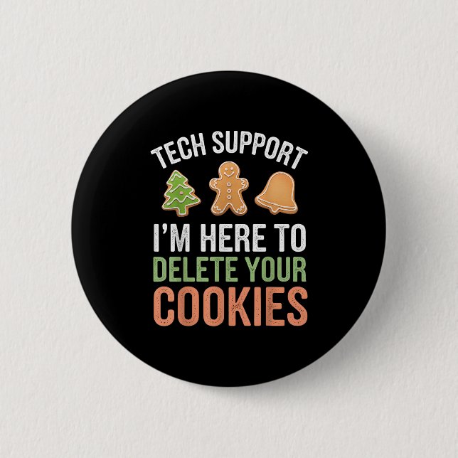 Tech Support Ich bin hier, um Ihre Cookies löschen Button (Vorderseite)
