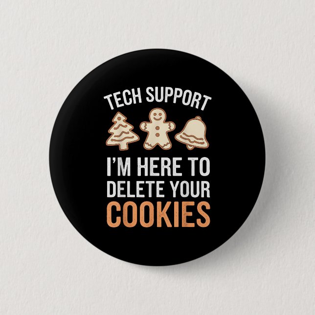 Tech Support Ich bin hier, um Ihre Cookies löschen Button (Vorderseite)