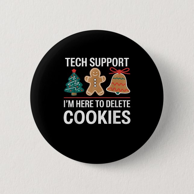 Tech Support Ich bin hier, um Ihre Cookies löschen Button (Vorderseite)