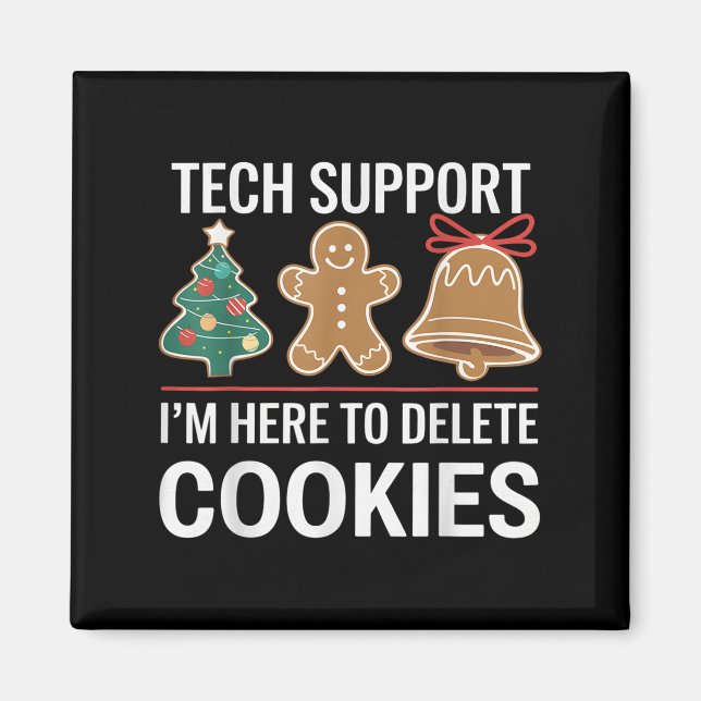 Tech Support Ich bin hier, um Ihre Cookies löschen Magnet (Vorne)