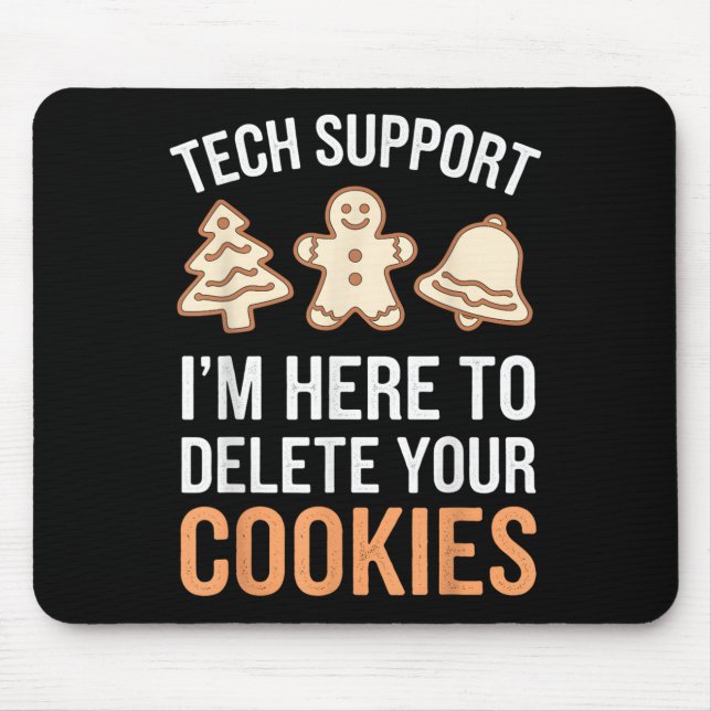 Tech Support Ich bin hier, um Ihre Cookies löschen Mousepad (Vorne)