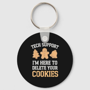 Tech Support Ich bin hier, um Ihre Cookies löschen Schlüsselanhänger