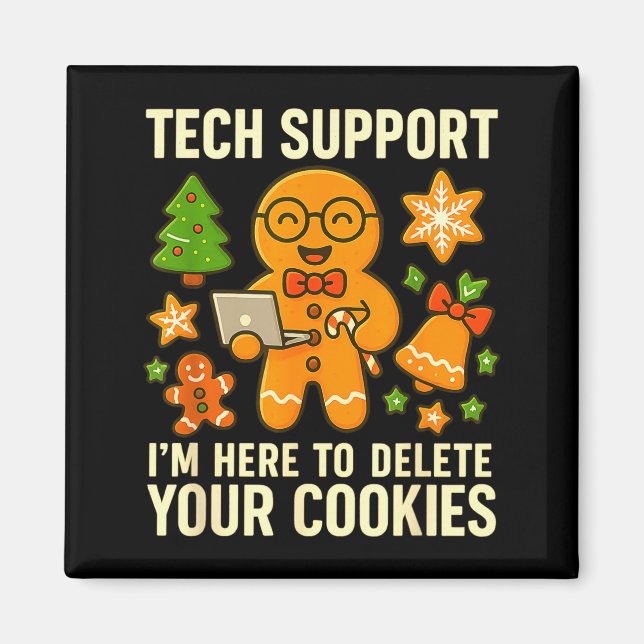 Tech-Support Ich bin hier, um Ihre Cookies lustige Magnet (Vorne)